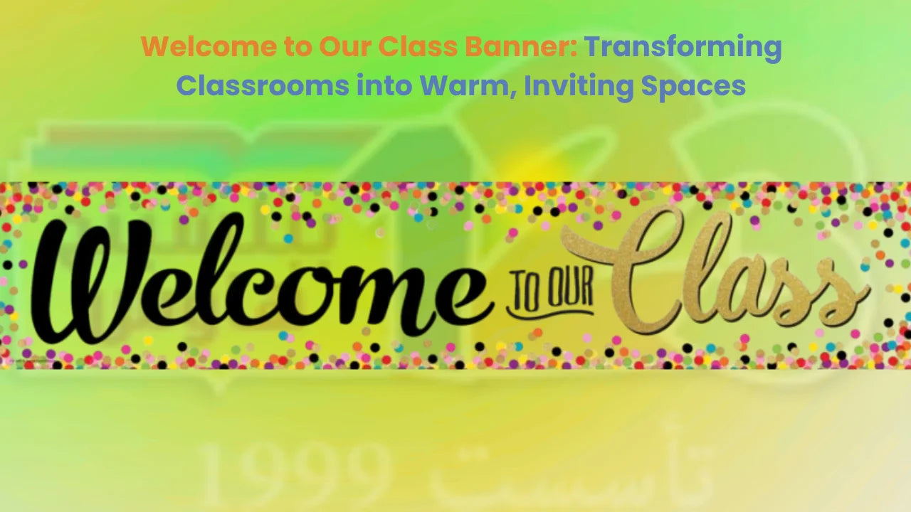 Welcome to Our Class Banner: Transforming Classrooms into Warm, Inviting Spaces
